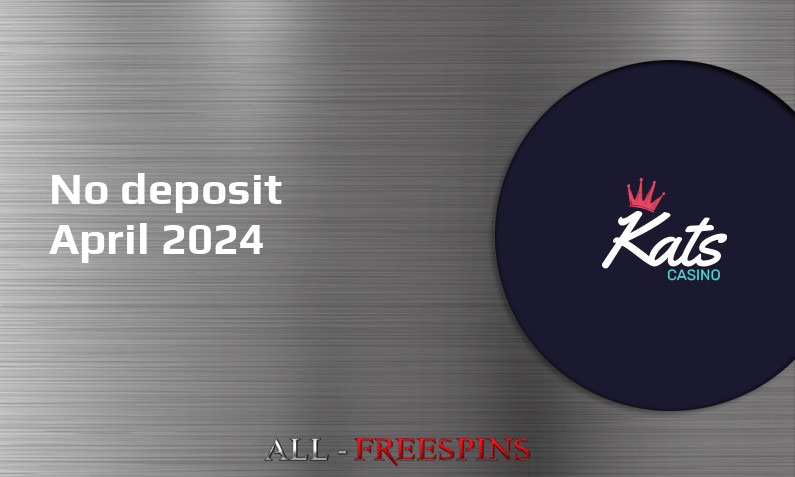 Latest no deposit bonus from Kats Casino, today 9th of April 2024