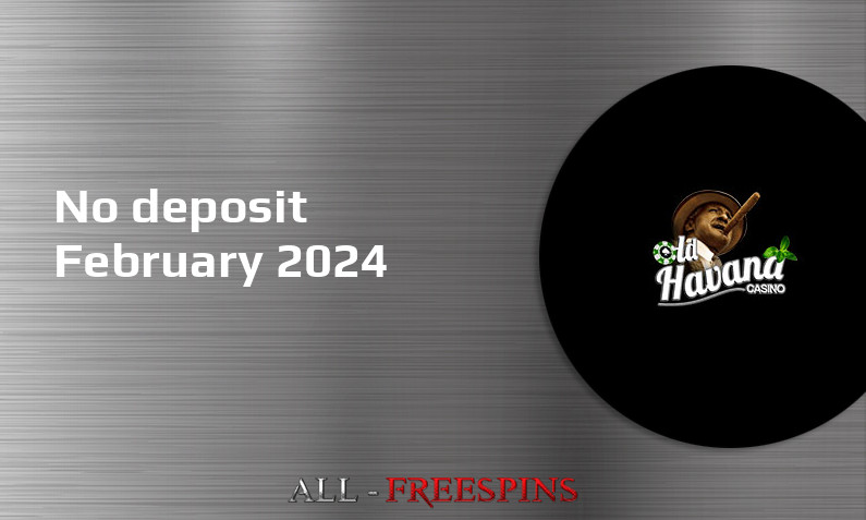 Latest no deposit bonus from Old Havana February 2024